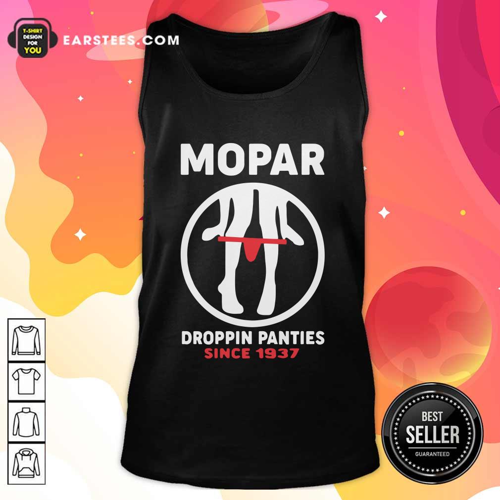 Good Mopar Droppin Panties Since 1937 Shirt