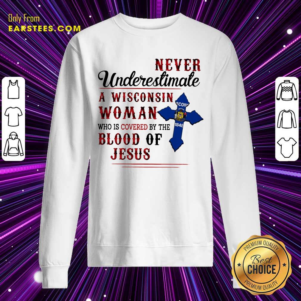 Good Never Underestimate A Wisconsin Blood Of Jesus Shirt