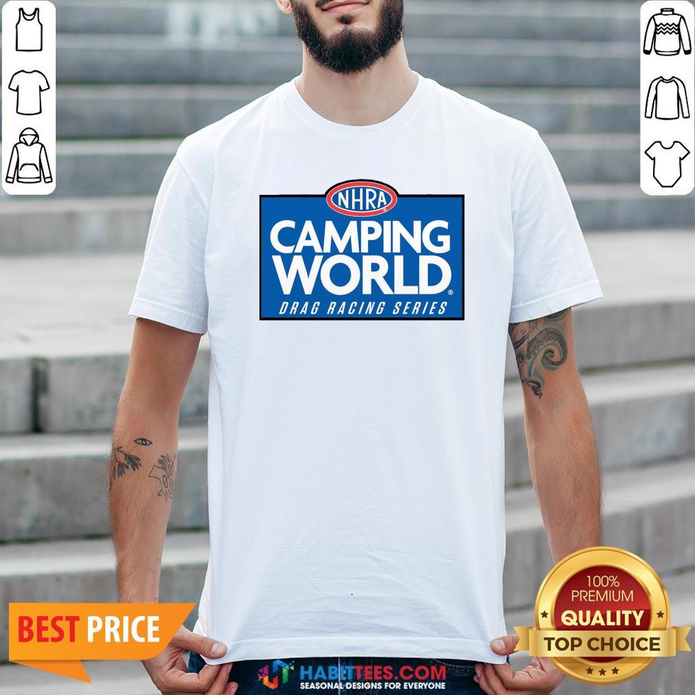 Good NHRA Camping World Drag Racing Series Shirt