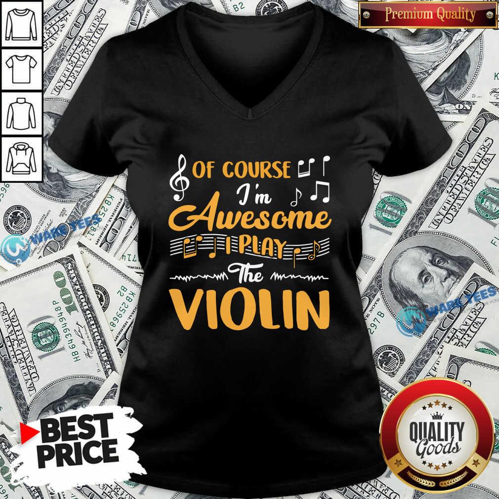 Good Of Course I’m Awesome I Play The Violin shirt