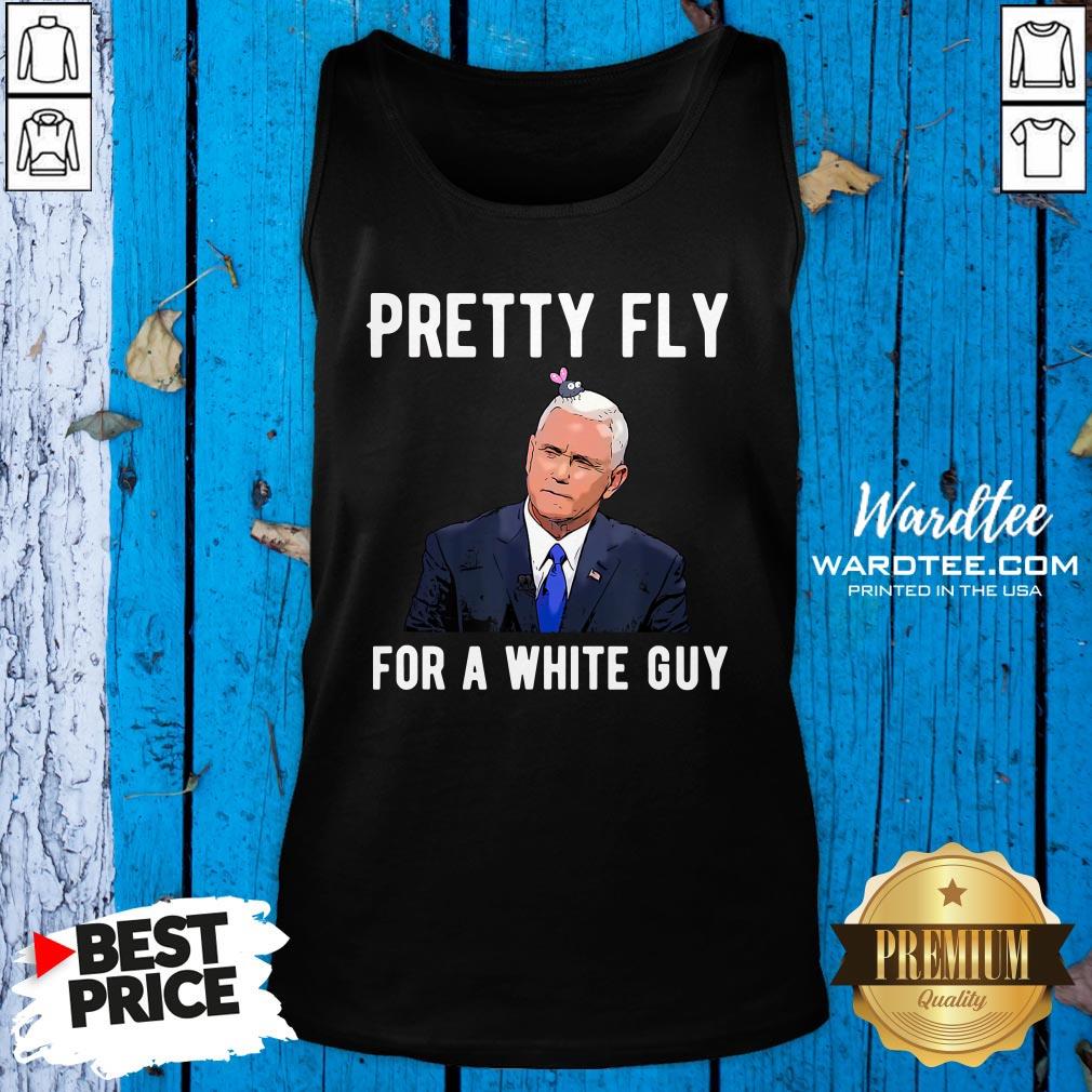 good-official-mike-pence-pretty-fly-for-a-white-guy-mike-pence-funny-debate-tank-top.jpg