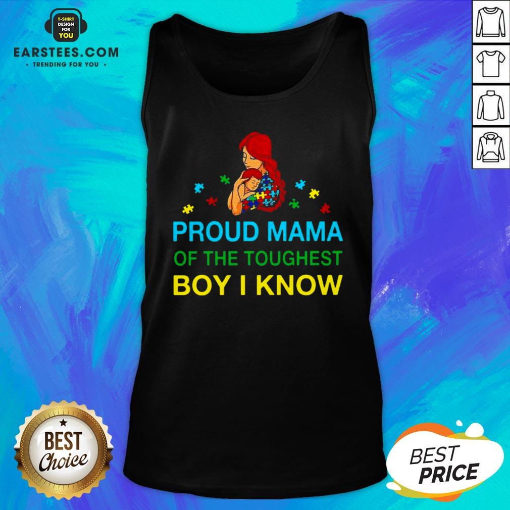 Good Proud Mama Of The Toughest Boy I Know Shirt