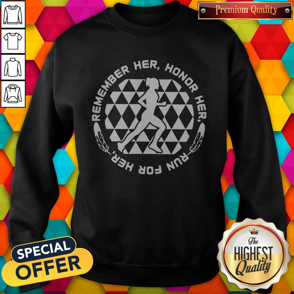 Good Remember Her Honor Her Run For Her Shirt
