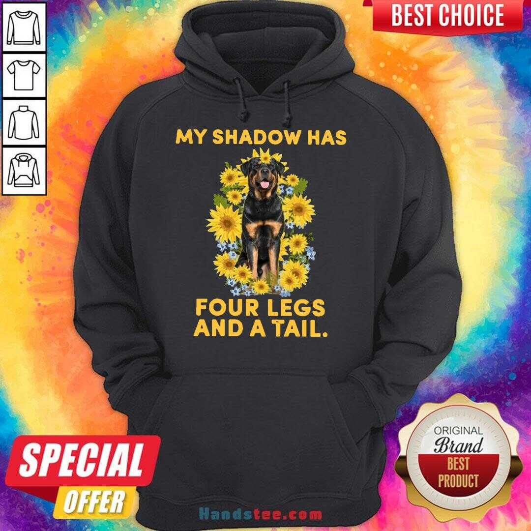 Good Rottweiler Sunflower My Shadow Has Four Legs And A Tail Shirt