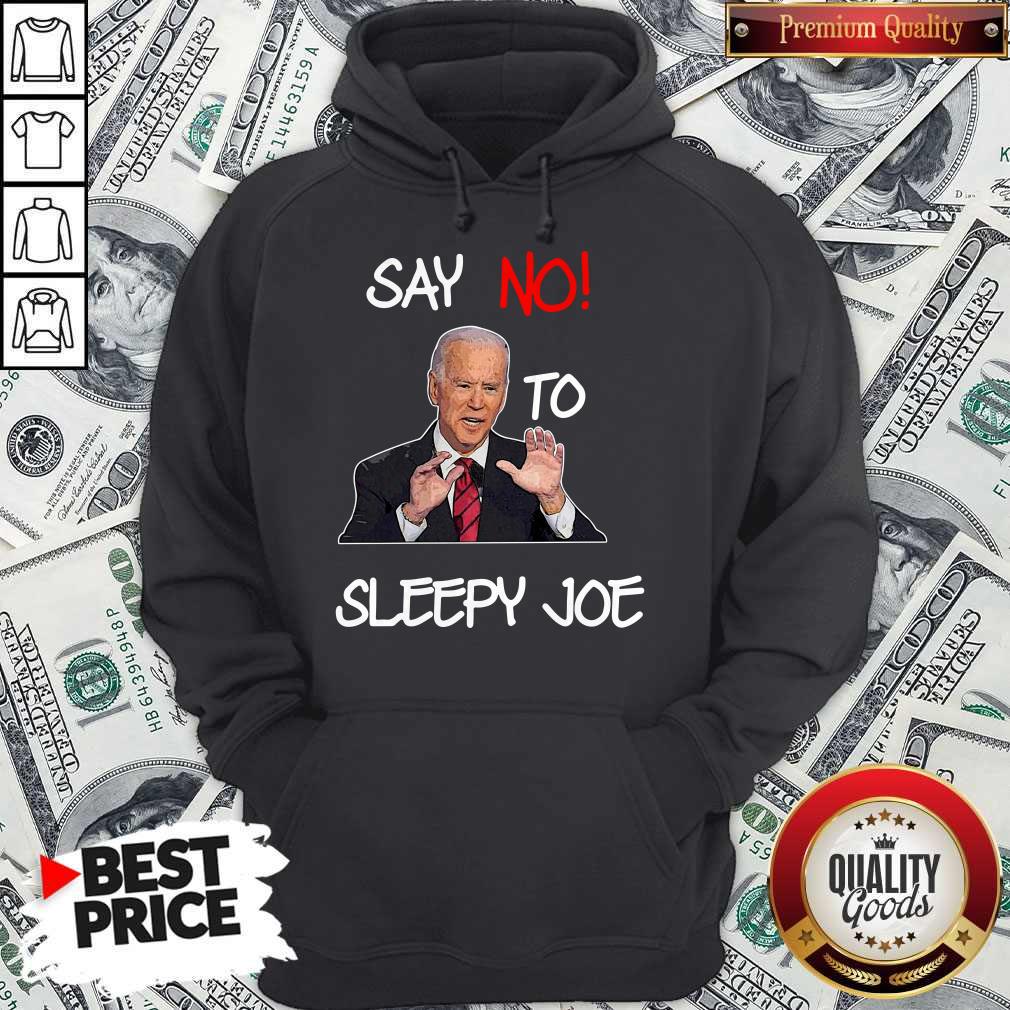 Good Say No To Sleepy Joe Shirt
