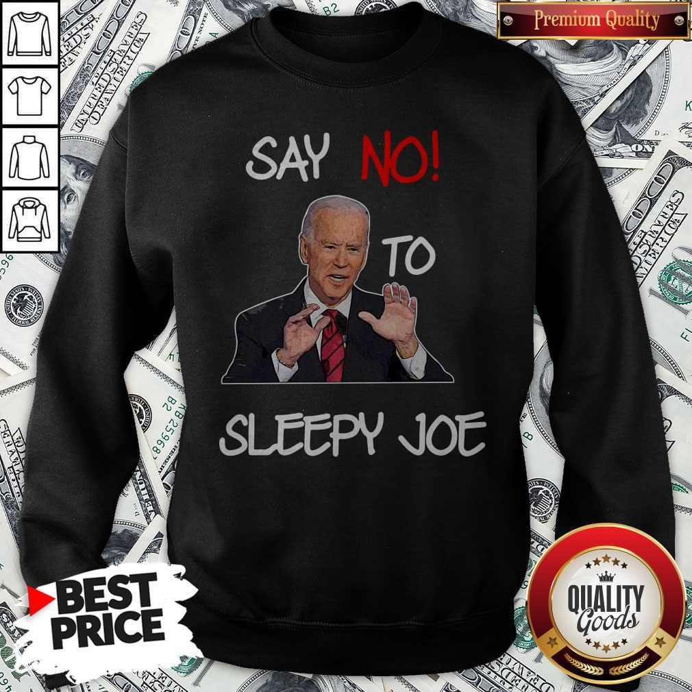 Good Say No To Sleepy Joe Shirt