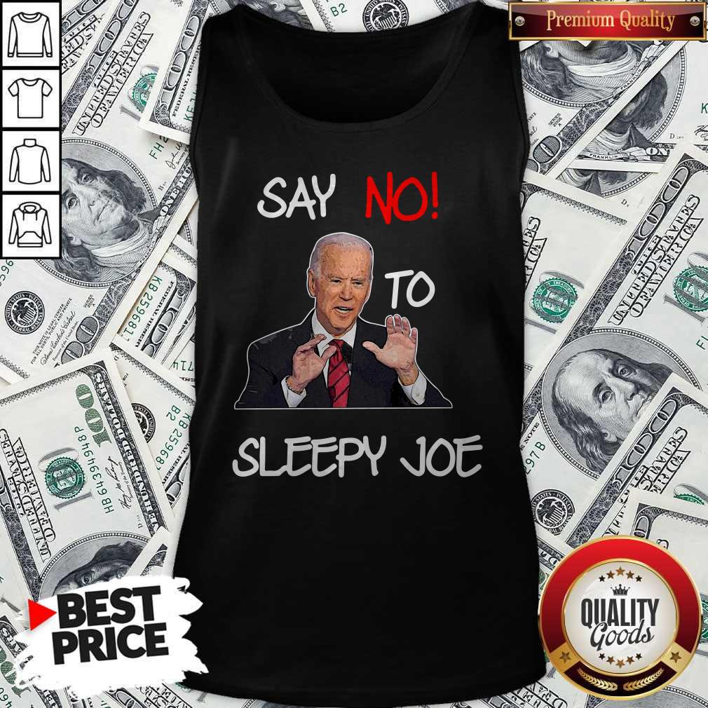 Good Say No To Sleepy Joe Shirt