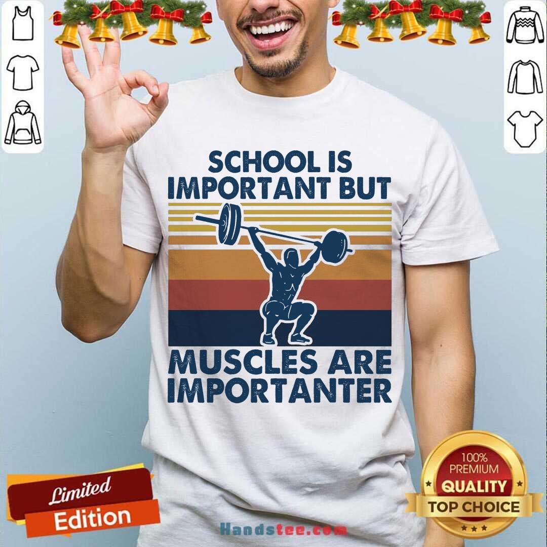 Good School Is Important But Muscles Are Importanter Vintage Retro Shirt