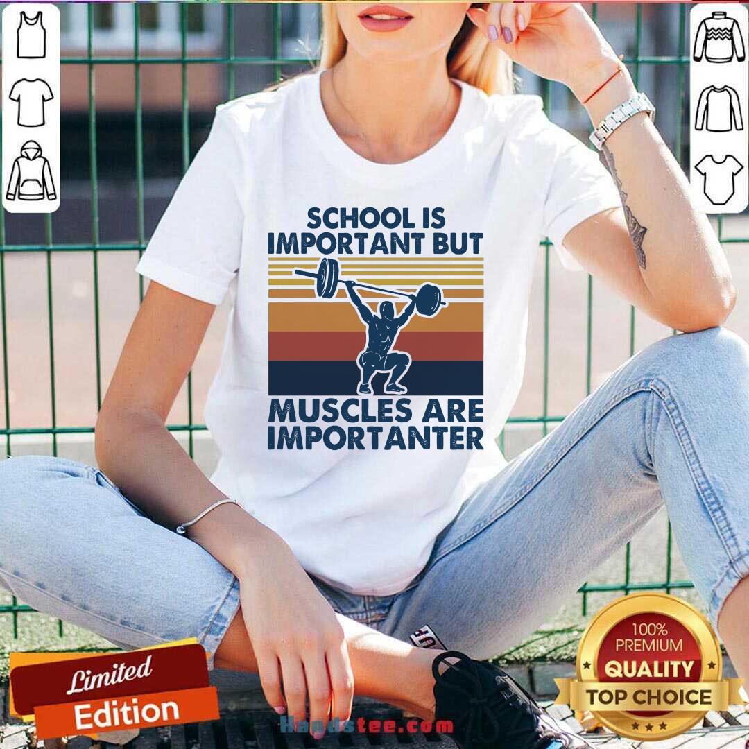 Good School Is Important But Muscles Are Importanter Vintage Retro Shirt