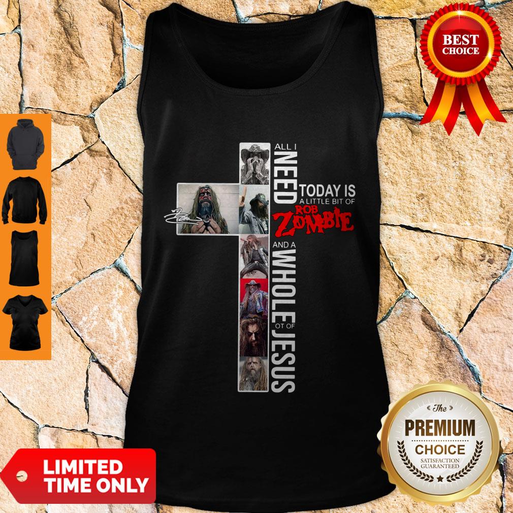 Good Signature All I Need Today Is A Little Bit Of Rob Zombie Jesus Shirt