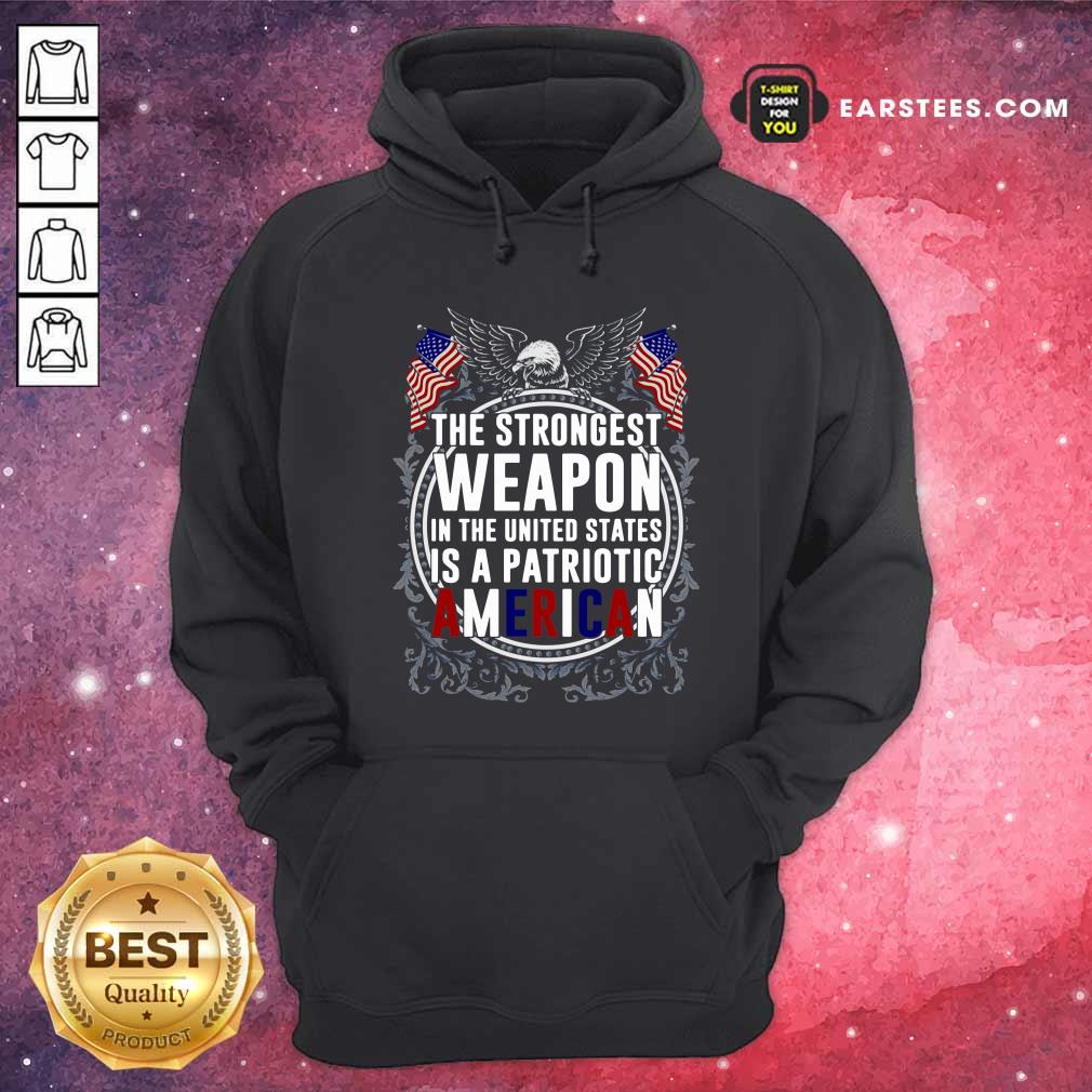 Good The Strongest Weapon In The United States Is A Patriotic American Shirt