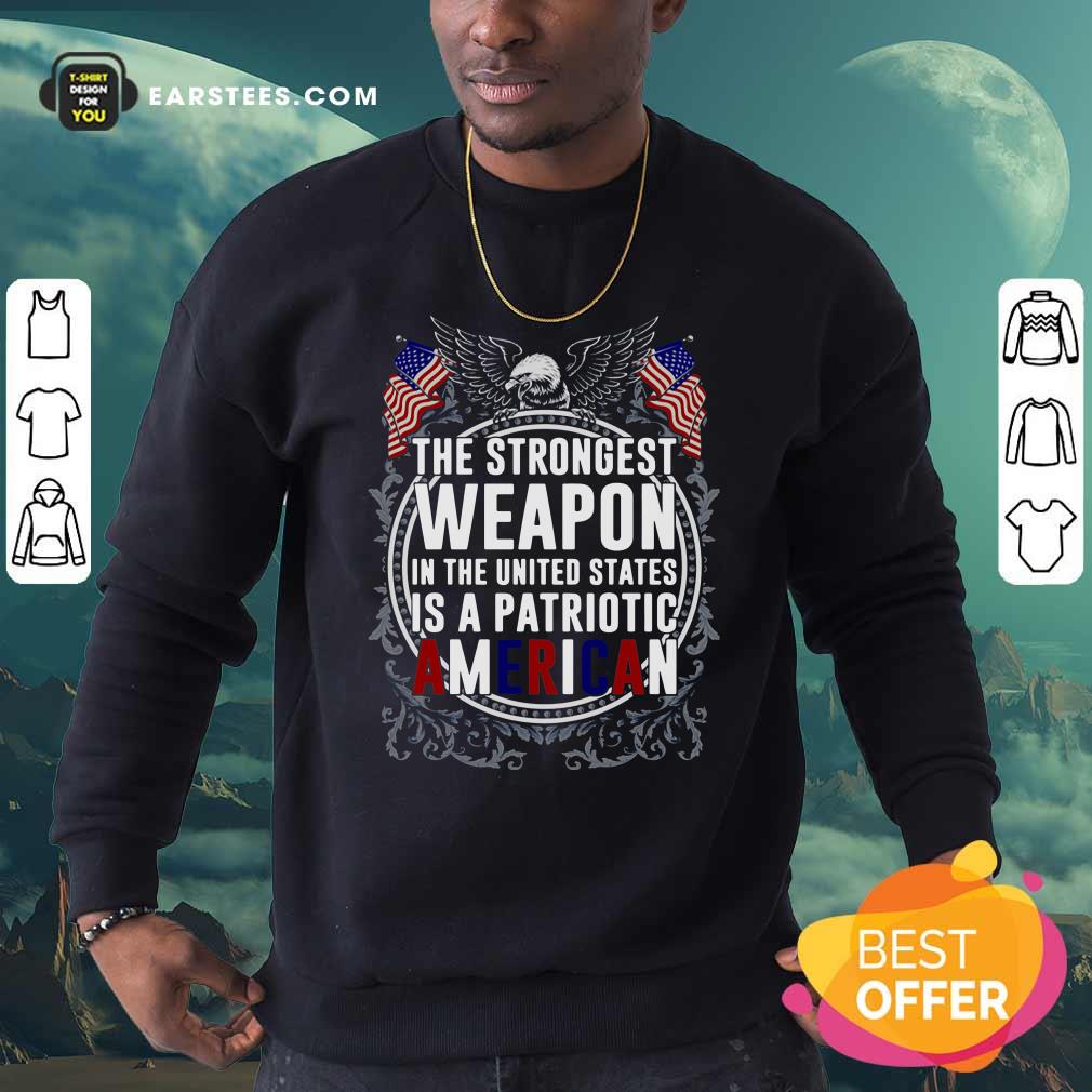 Good The Strongest Weapon In The United States Is A Patriotic American Shirt