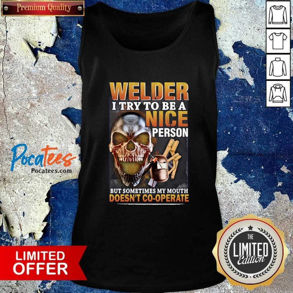 good-welder-i-try-to-be-a-nice-person-but-sometimes-my-mouth-doesnt-cooperate-tank-top.jpg