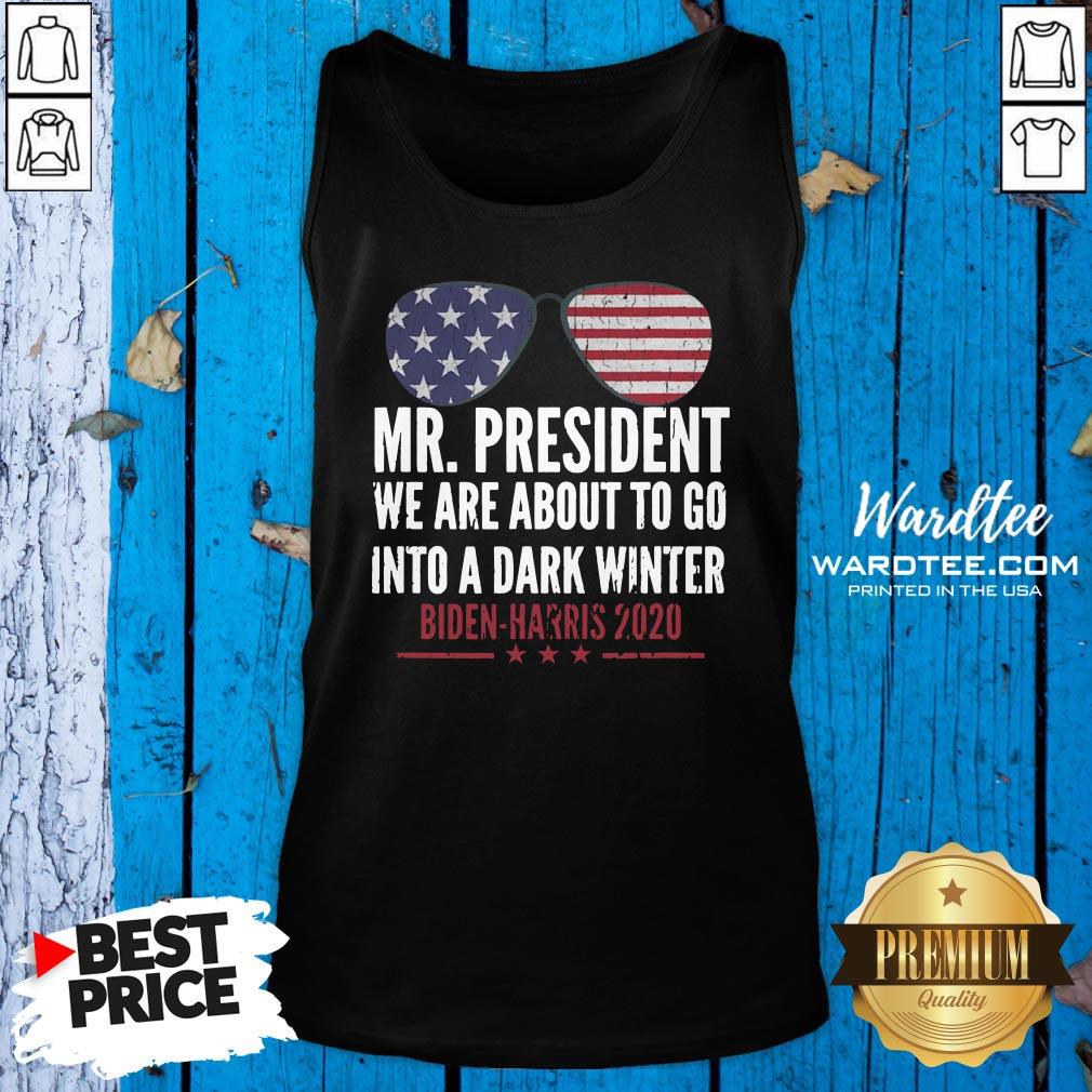 Good We’re About To Go Into A Dark Winter Shirt