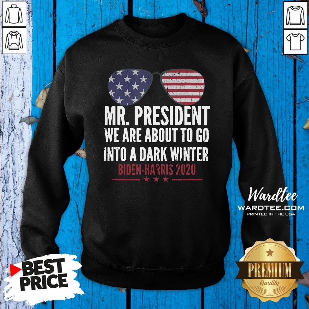 Good We’re About To Go Into A Dark Winter Shirt