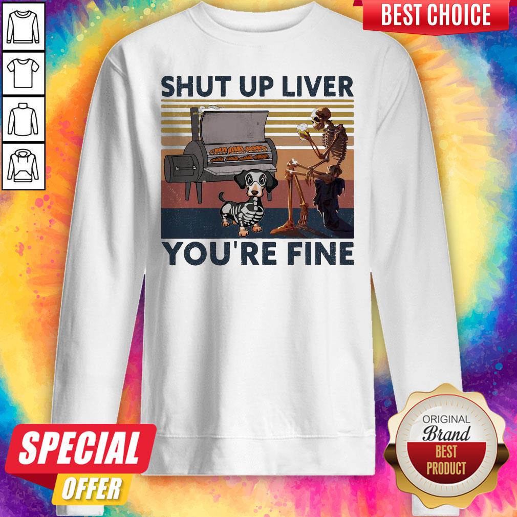 Graeful Shut Up Liver You’re Fine Vintage Shirt