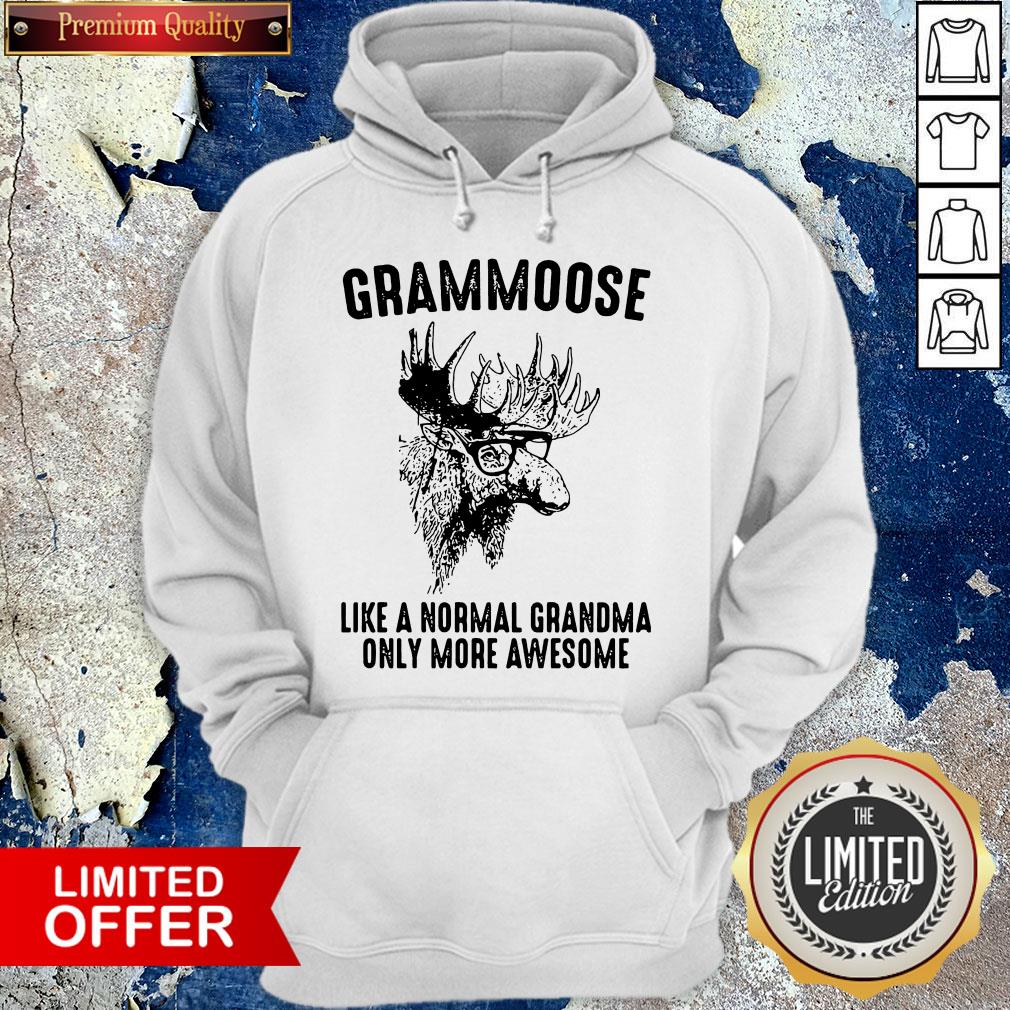 Grammoose Like A Normal Grandma Only More Awesome Shirt