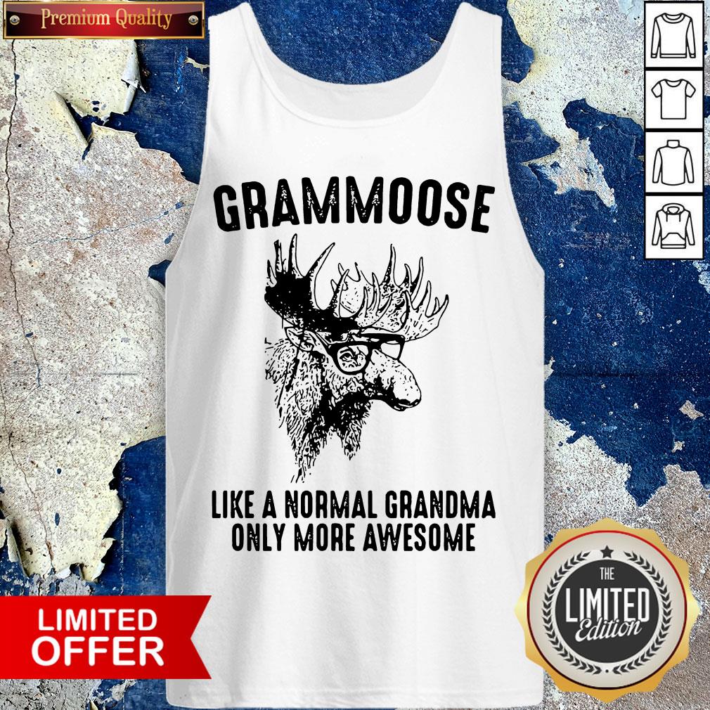 Grammoose Like A Normal Grandma Only More Awesome Shirt