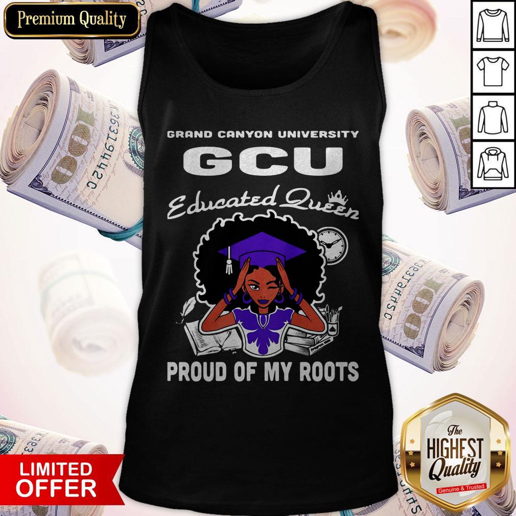 Grand Canyon University Educated Queen Proud Of My Roots Shirt