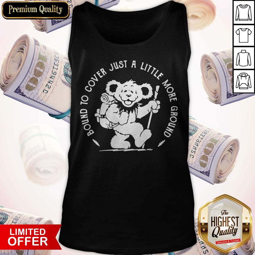 Grateful Dead Bear Bound To Cover Just A Little More Ground Shirt