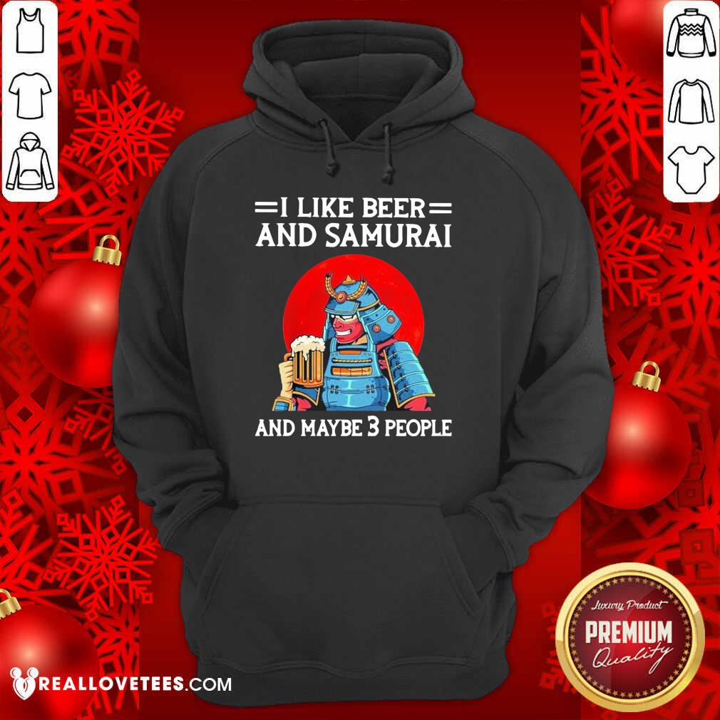 Grateful I Like Beer And Samurai And Maybe 3 People Shirt