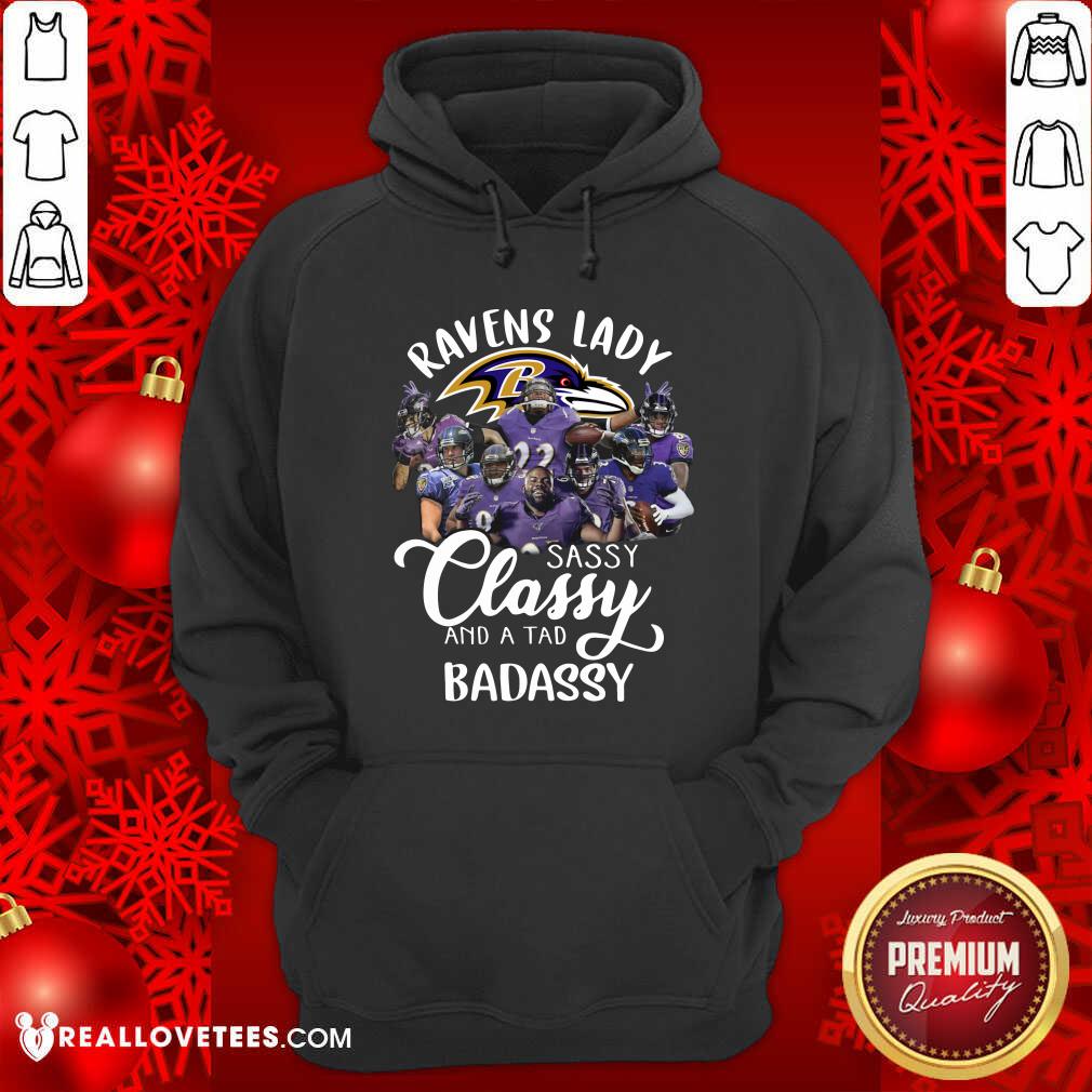 Great Baltimore Ravens Team Sassy Classy And A Tad Badassy Shirt