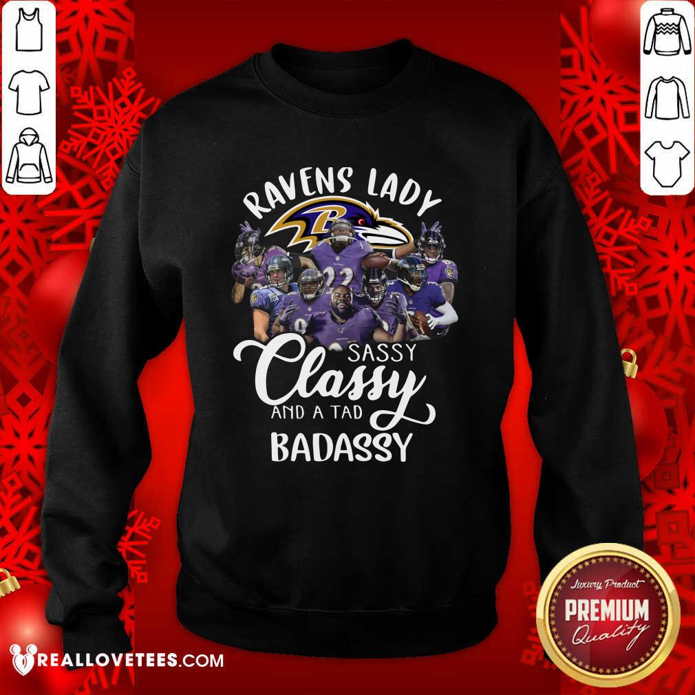 Great Baltimore Ravens Team Sassy Classy And A Tad Badassy Shirt