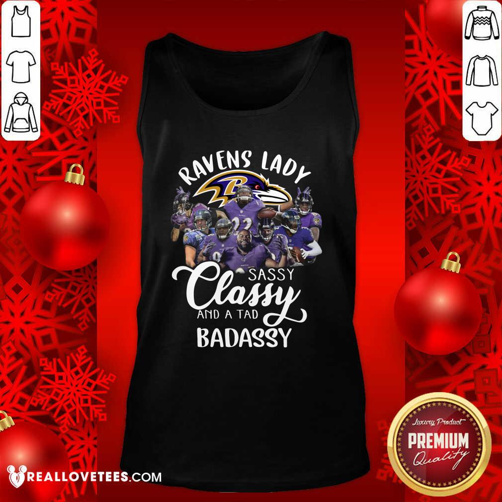 Great Baltimore Ravens Team Sassy Classy And A Tad Badassy Shirt
