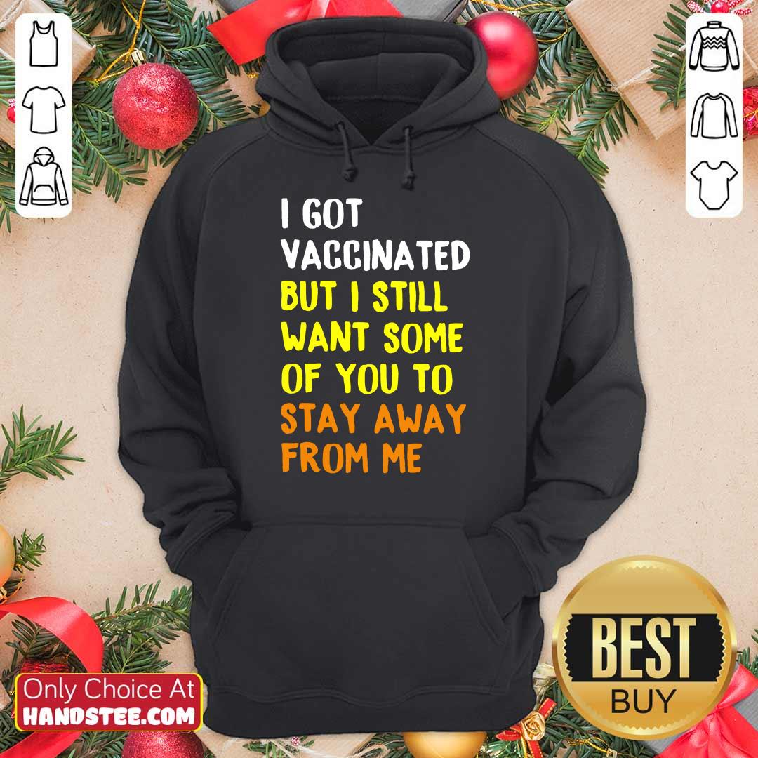 Great I Got Vaccinated Stay Away From Shirt