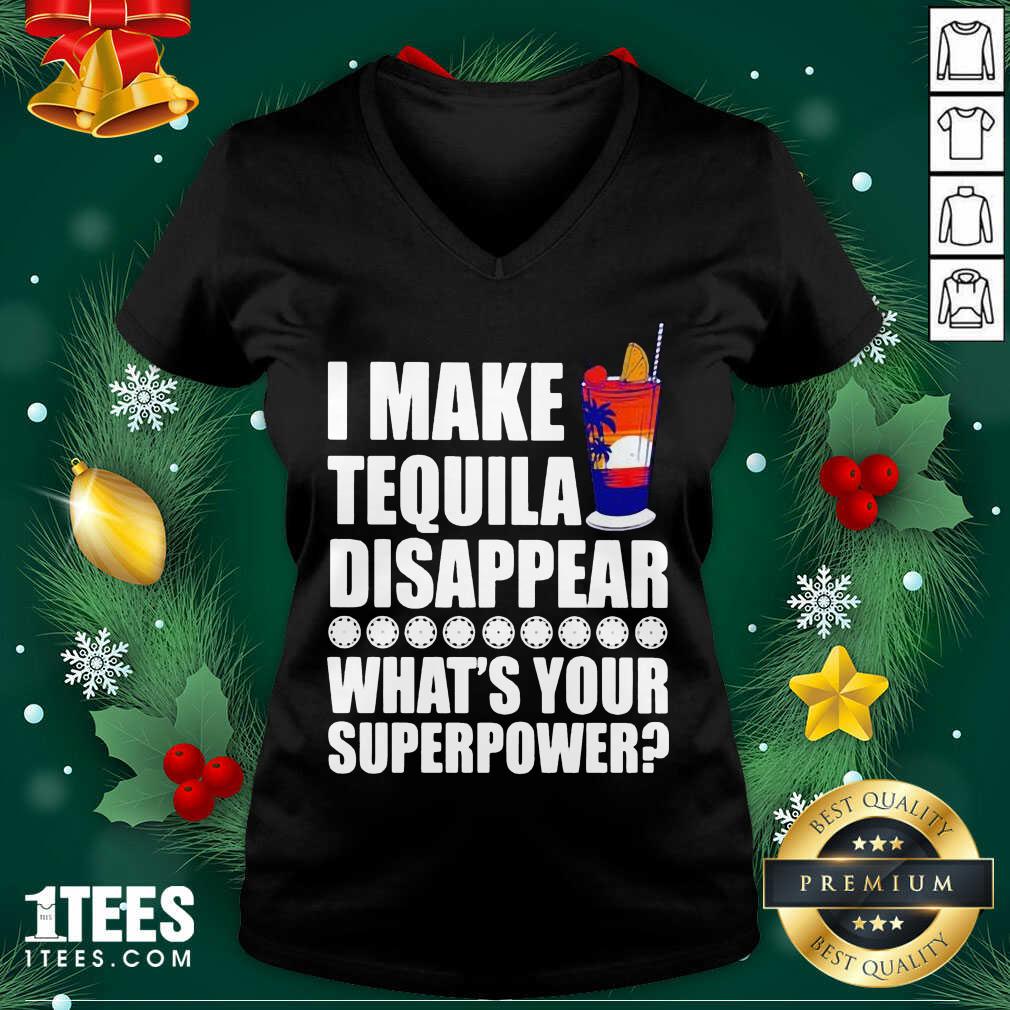 Great I Make TeQuila Disappear What’s Your Superpower Cooktail Shirt