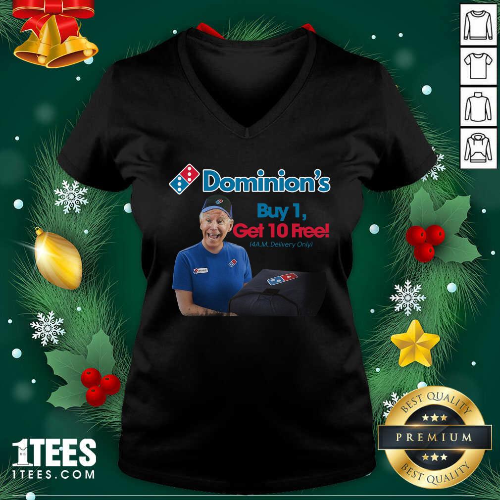 Great Joe Biden Dominion’s Buy 1 Get 10 Free 4AM Delivery Only Shirt