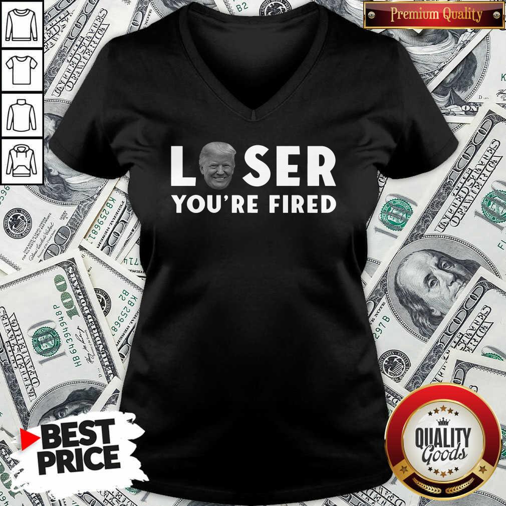 Great Loser You’re Fired Donald Trump President Get Over It Shirt