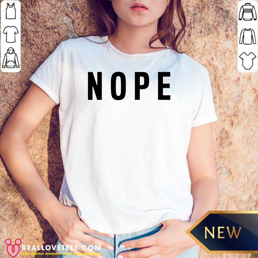 Great Nope Grumpy Attitude For Dad Shirt