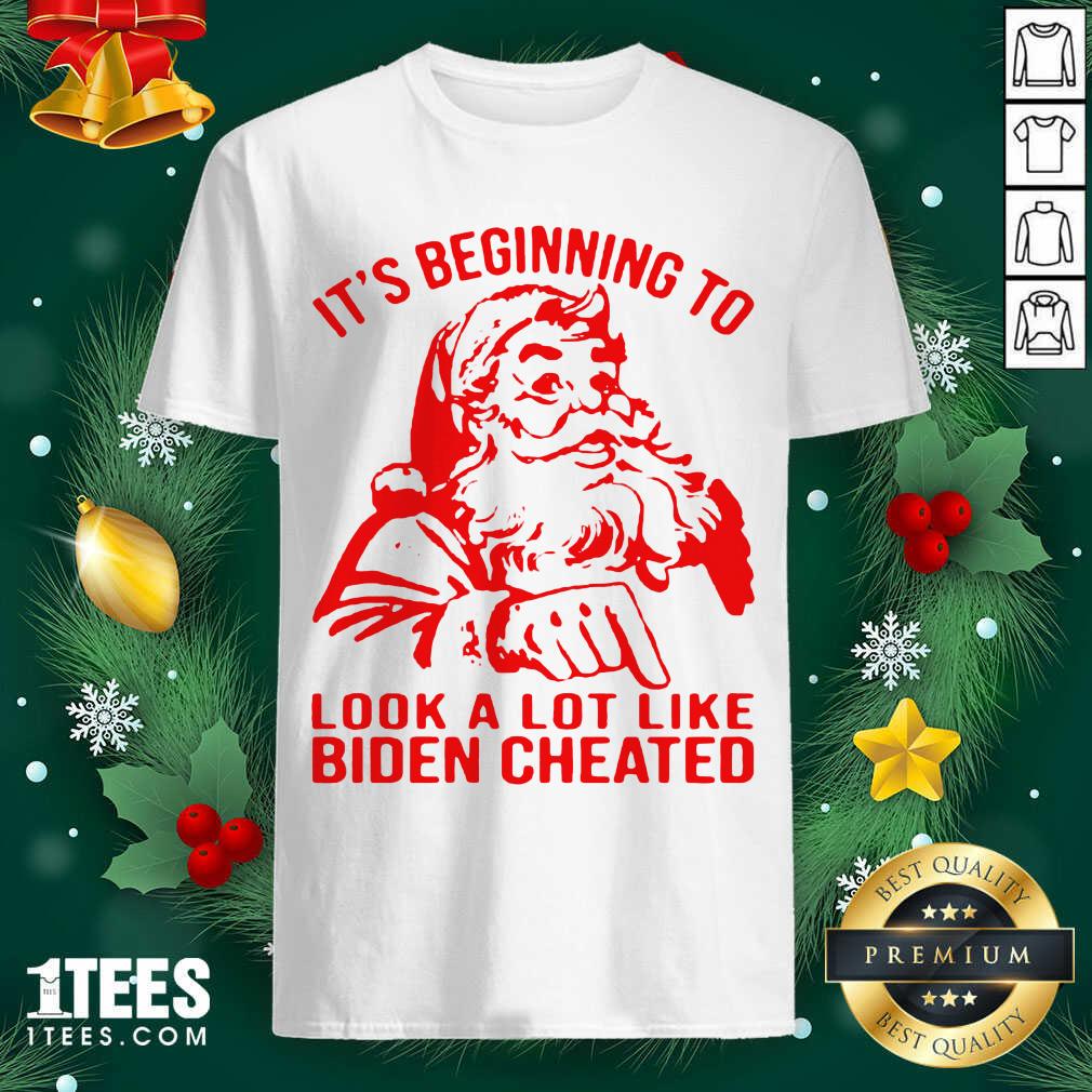 Great Santa Claus It’s Beginning To Look A Lot Like Biden Cheated Shirt