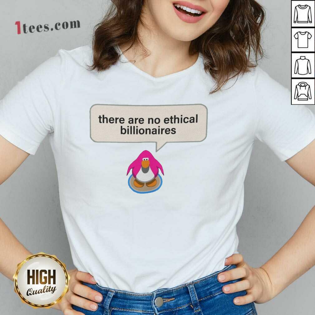 Great There Are No Ethical Billionaires Shirt