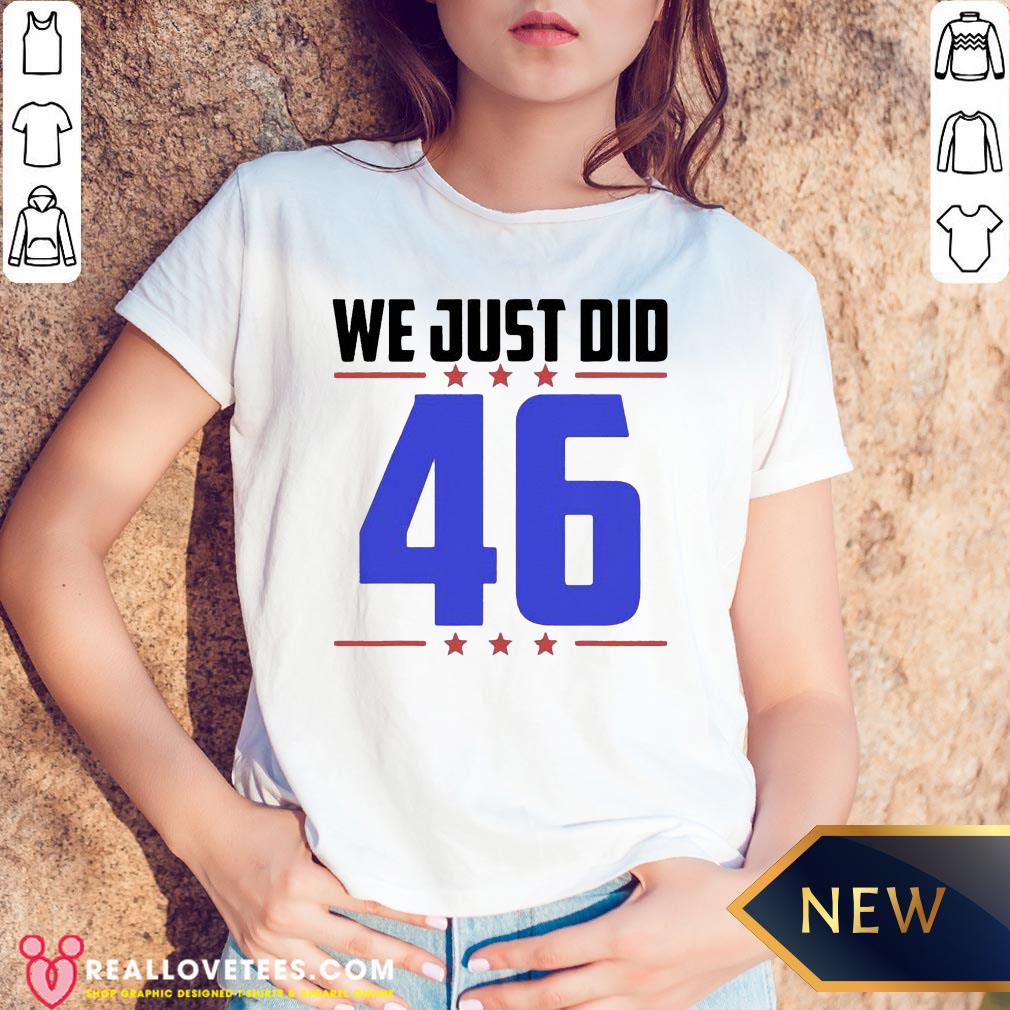 Great We Just Did 46 Blue Election Shirt