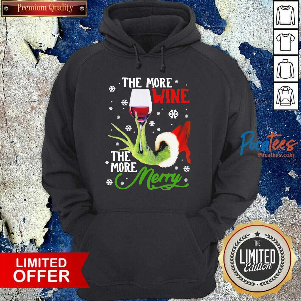 Grinch Hand Holding The More Wine The More Merry Christmas Shirt