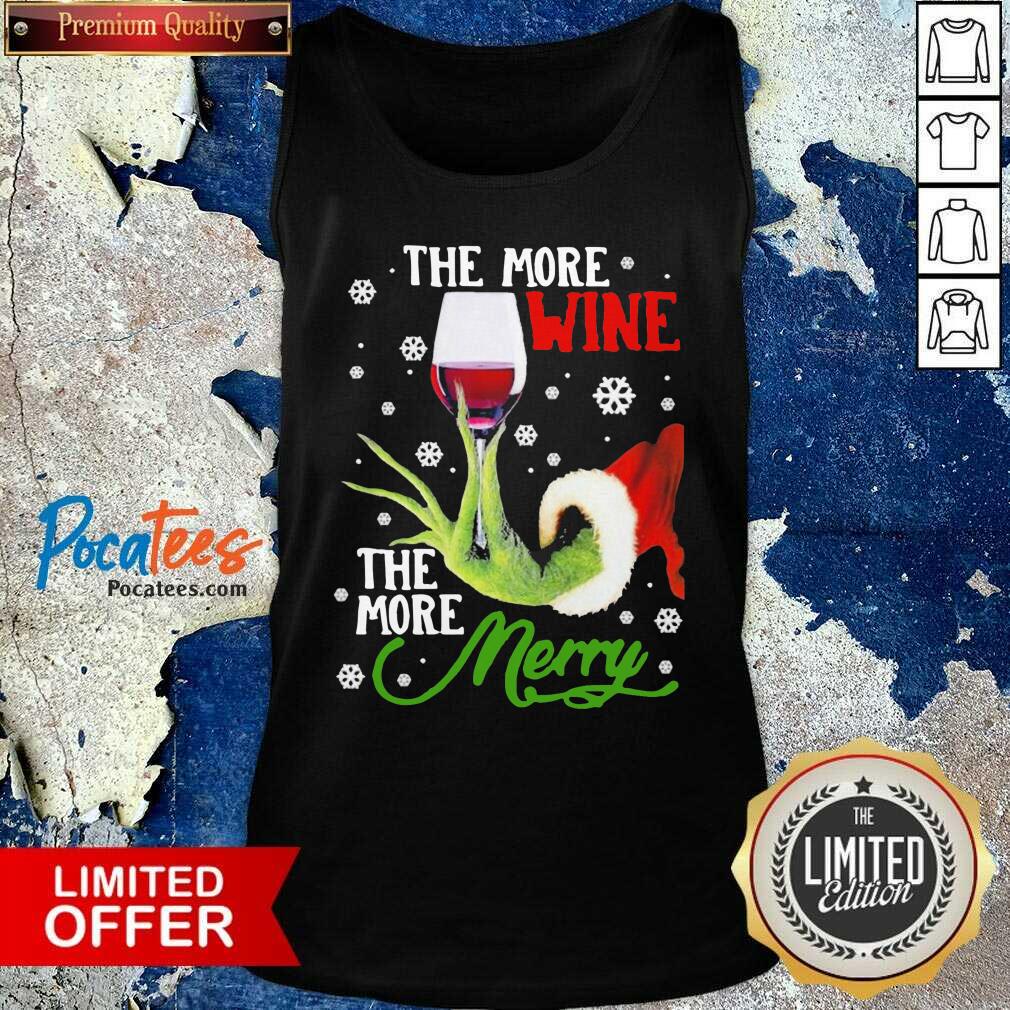 Grinch Hand Holding The More Wine The More Merry Christmas Shirt