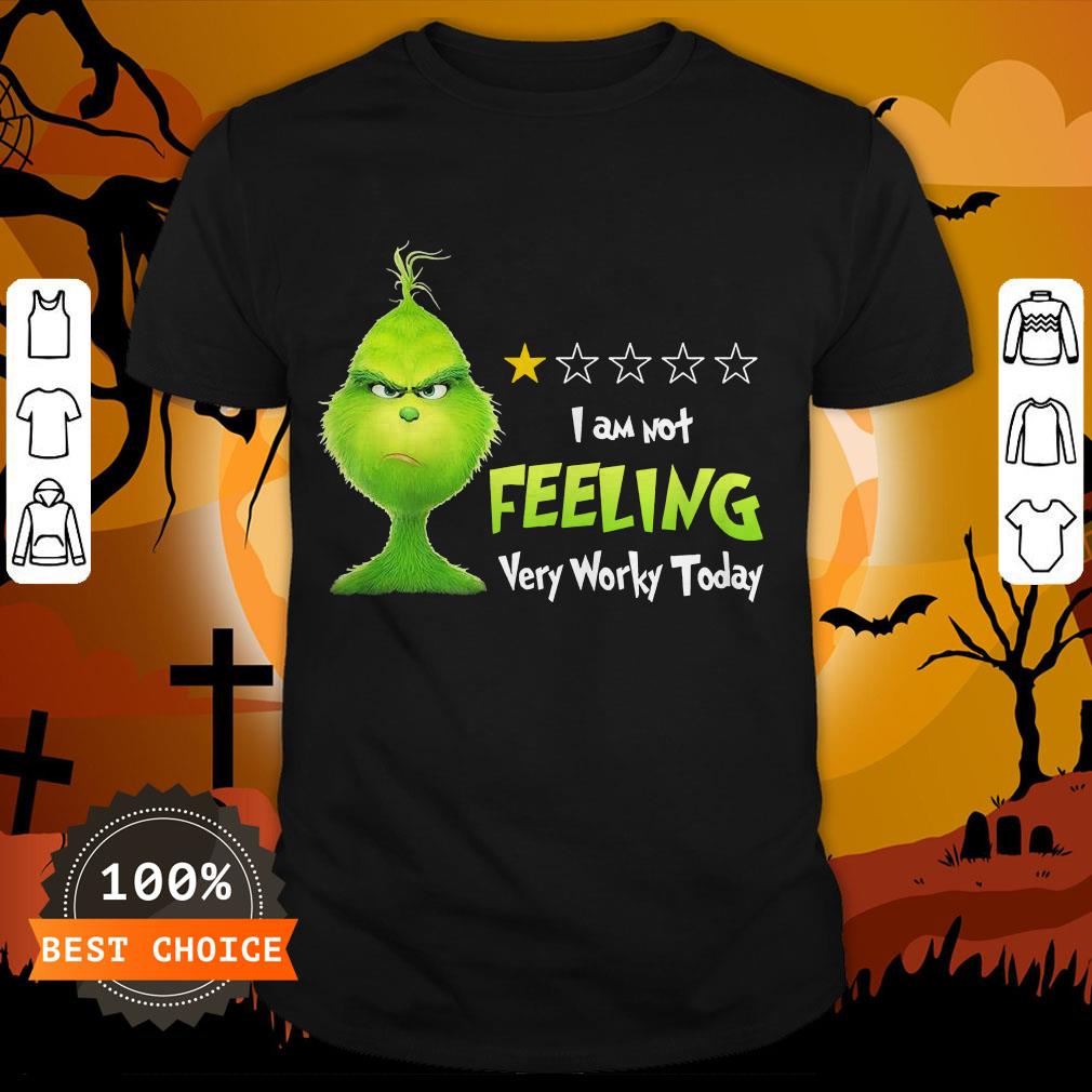 Grinch I Am Not Feeling Very Worky Today Shirt