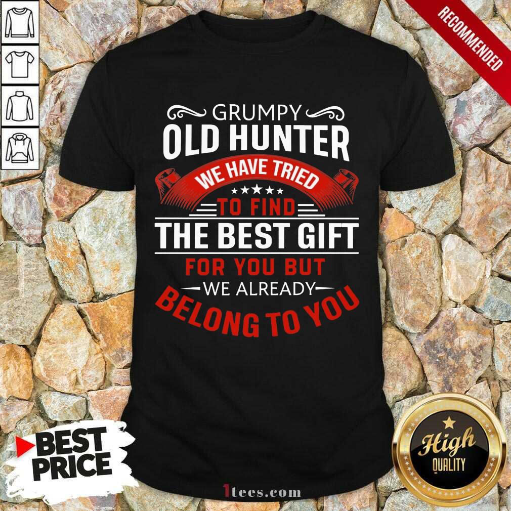 Grumpy Old Hunter The Best Gift Shirt