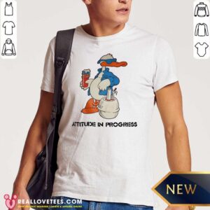 Hot Duck Attitude In Progress Shirt