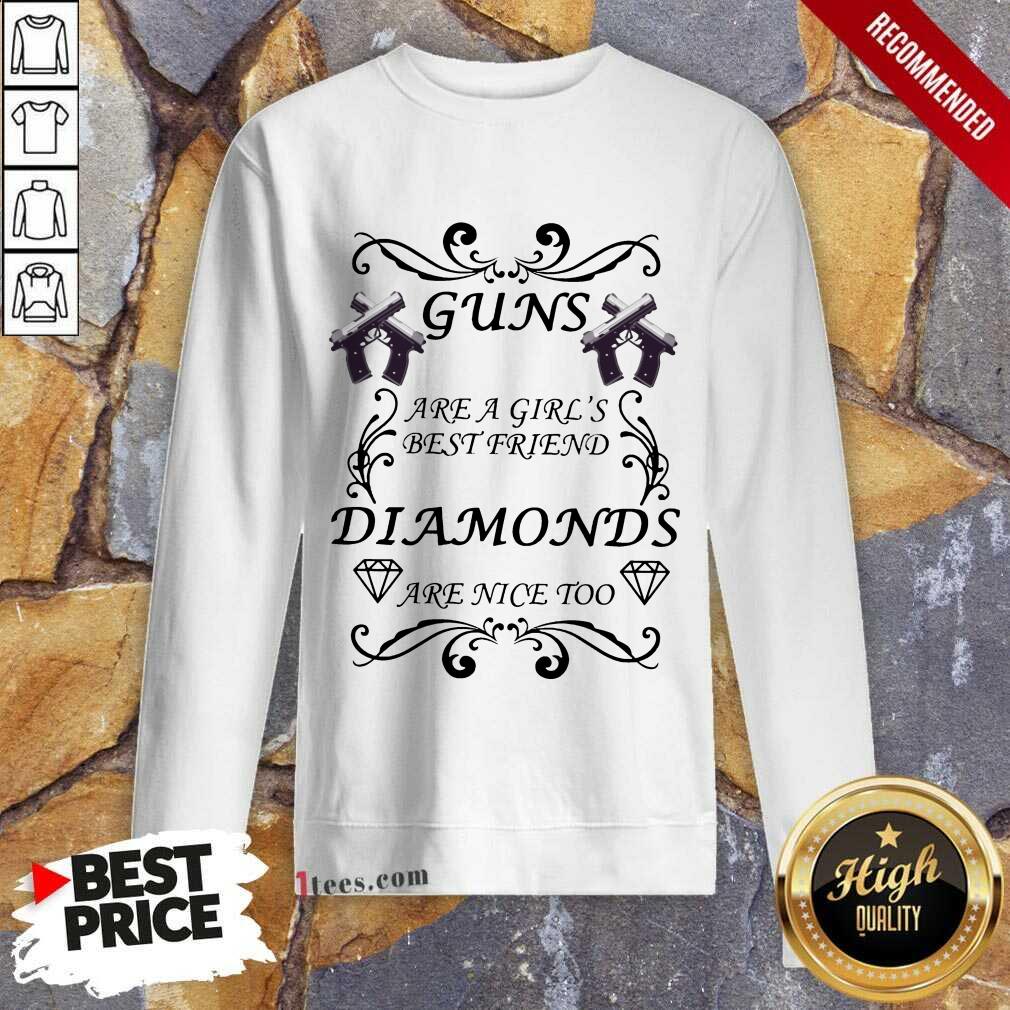 Guns Are A Girls Best Friend Diamonds Are Nice Too Shirt
