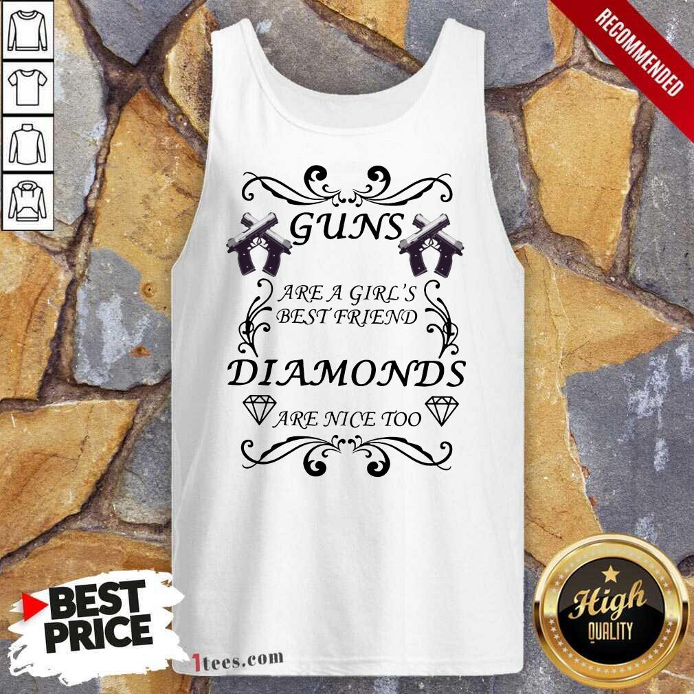 Guns Are A Girls Best Friend Diamonds Are Nice Too Shirt