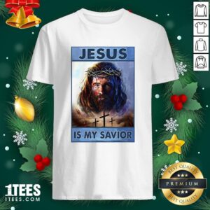 Premium Jesus Is My Savior Shirt