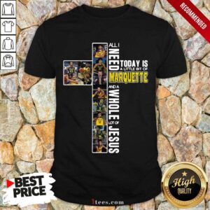 Amused Need Today Marquette And Jesus Shirt