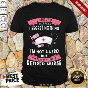 Perfect Retired Nurse I Do What I Want When I Want Shirt