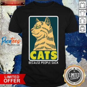 Official Cats Because People Suck shirt