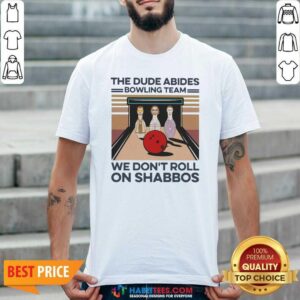 The Dude Abides Bowling Team We Don’t Roll On Shabbos Vintage Shirt