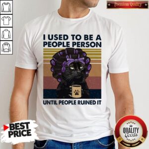 I Used To Be A People Person Until People Ruined It Cat Vintage Retro Shirt