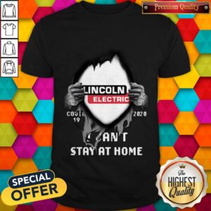 Blood Inside Me Lincoln Electric Covid 19 2020 I Can’t Stay At Home Shirt